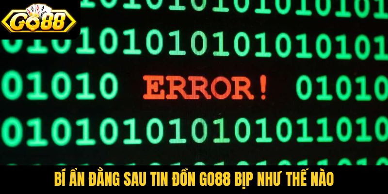 Bí ẩn đằng sau những tin đồn Go88 bịp như thế nào