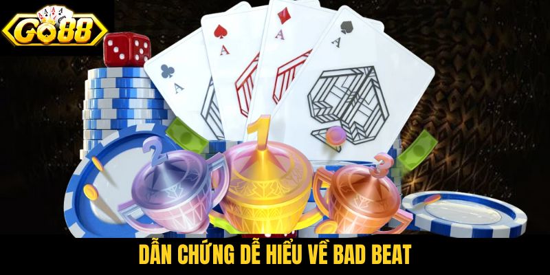 Dẫn chứng dễ hiểu về bad beat
