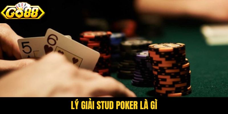 Lý giải Stud Poker là gì