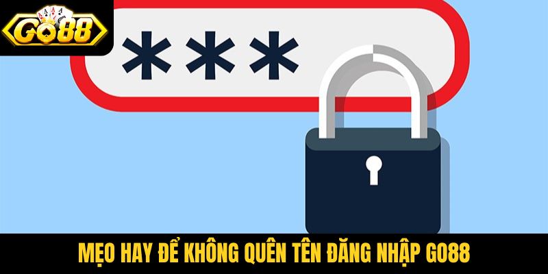 Mẹo hay để không phải quên tên đăng nhập Go88