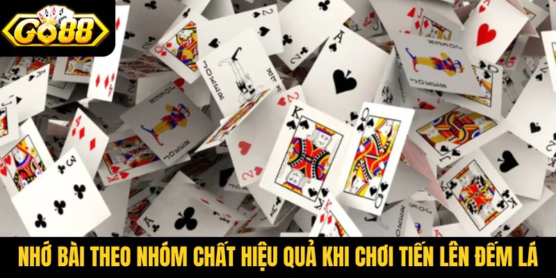 Nhớ bài theo nhóm chất hiệu quả khi chơi tiến lên đếm lá