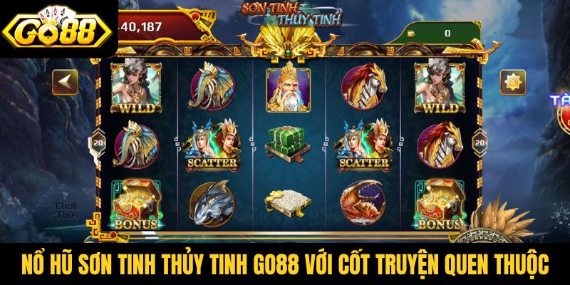 Nổ hũ Sơn Tinh Thủy Tinh Go88 với cốt truyện quen thuộc