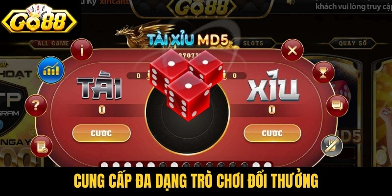 Cung cấp đa dạng trò chơi đổi thưởng